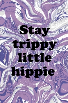 Stay Trippy Little Hippie: Notebook Journal Composition Blank Lined Diary Notepad 120 Pages Paperback Pulple Aqua Texture Stoner