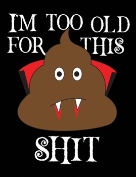 Too Old For This Shit: Count Dracula College Ruled Notebook