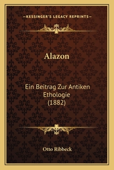 Paperback Alazon: Ein Beitrag Zur Antiken Ethologie (1882) [German] Book