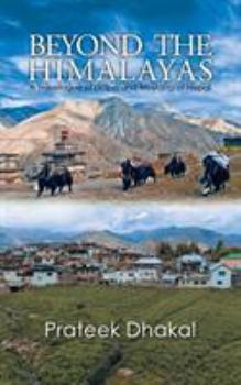 Paperback Beyond the Himalayas: A Travelogue of Dolpo and Mustang of Nepal Book