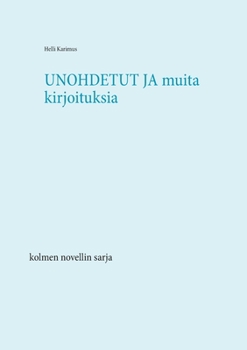 Paperback Unohdetut ja muita kirjoituksia: kolmen novellin sarja [Finnish] Book