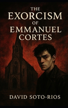Paperback The Exorcism of Emmanuel Cortes Book