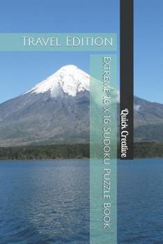 Paperback Extreme 16 x 16 Sudoku Puzzle Book: Travel Edition; Mega Fun Sudoku featuring 50 HARD Sudoku Puzzles and Answers Book