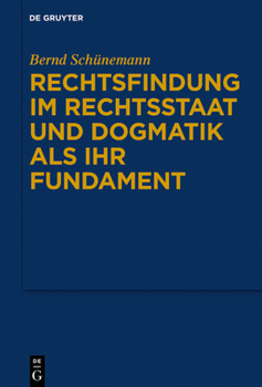Hardcover Rechtsfindung Im Rechtsstaat Und Dogmatik ALS Ihr Fundament [German] Book