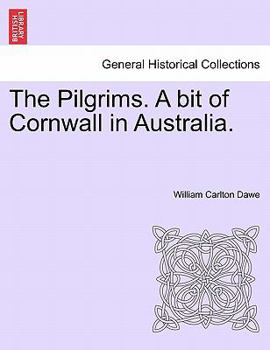 Paperback The Pilgrims. a Bit of Cornwall in Australia, Vol. II Book