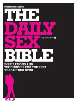 Paperback Daily Sex Bible: Inspirations and Techniques for the Best Year of Sex Ever Book