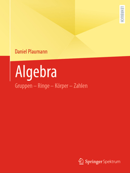 Paperback Algebra: Gruppen - Ringe - Körper - Zahlen [German] Book