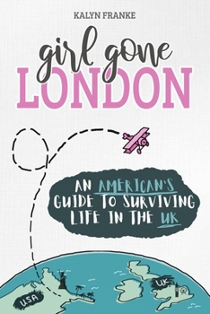 Paperback Girl Gone London: An American's Guide to Surviving Life in the UK Book