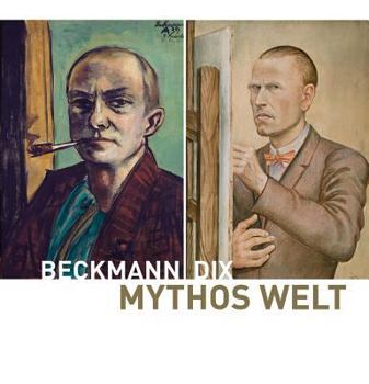 Hardcover Mythos Welt: Otto Dix Und Max Beckmann [German] Book