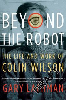 Paperback Beyond the Robot: The Life and Work of Colin Wilson Book