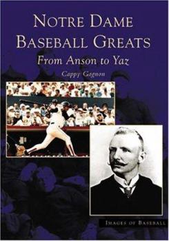 Paperback Notre Dame Baseball Greats: From Anson to Yaz Book