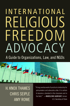 Paperback International Religious Freedom Advocacy: A Guide to Organizations, Law, and NGOs Book