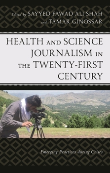 Hardcover Health and Science Journalism in the Twenty-First Century: Emerging Practices During Crises Book