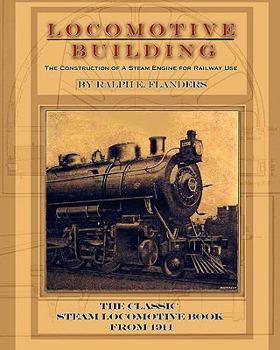 Paperback Locomotive Building: Construction of a Steam Engine for Railway Use Book