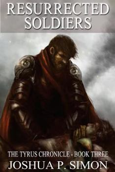 Paperback Resurrected Soldiers: The Tyrus Chronicle - Book Three Book
