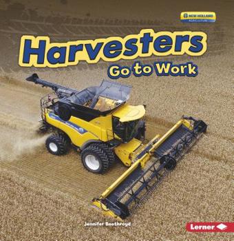 Harvesters Go to Work - Book  of the Farm Machines at Work