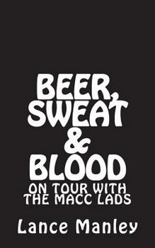 Paperback Beer, Sweat & Blood: On Tour With The Macc Lads Book