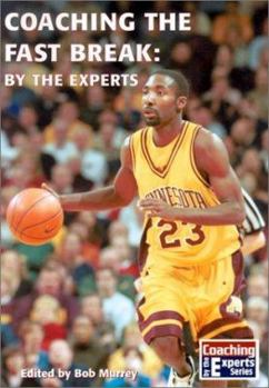 Paperback Coaching the Fast Break: By the Experts (Coaching Experts Series) Book