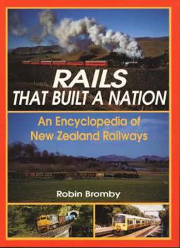 Paperback Rails That Built a Nation: An Encyclopedia of New Zealand Railways Book