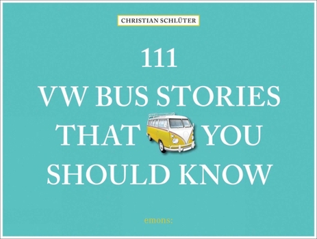 Hardcover 111 VW Bus Stories That You Should Know Book