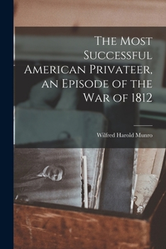 Paperback The Most Successful American Privateer, an Episode of the War of 1812 Book