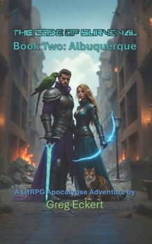 The Code of Survival Book Two Albuquerque - Book #2 of the Code of Survival - A LitRPG Apocalypse Adventure
