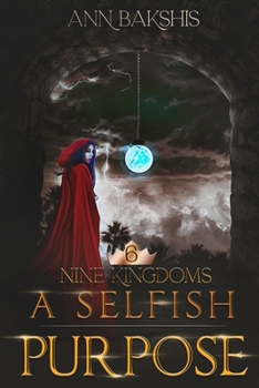 A Selfish Purpose - Book #6 of the Nine Kingdoms