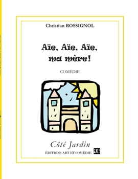 Aïe ! Aïe ! Aïe ! Ma mère ! (French Edition)