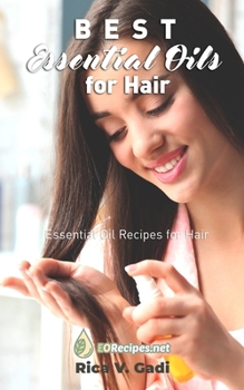 Paperback Best Essential Oils for Hair: Essential Oil Recipes for Hair Book