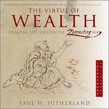 Paperback The Virtue of Wealth: Creating Life Success the Zenvesting Way Book