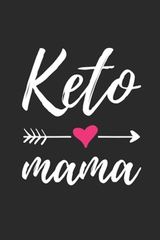 Keto Mama Keto Diet Weight Loss Journal: Daily Food Journal Funny Keto Gift Design (6 x 9" Notebook)