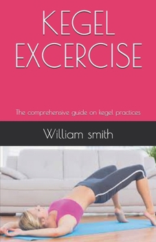 Paperback Kegel Excercise: The comprehensive guide on kegel practices Book