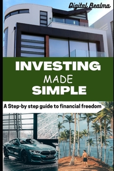 Paperback Investing Made Simple: A Step-By-Step Guide to Financial Freedom Book
