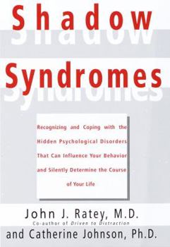 Hardcover Shadow Syndromes: Recognizing and Coping with the Hidden Psychological Disorders That Can Influenc E Your Behavior and Silently Determin Book