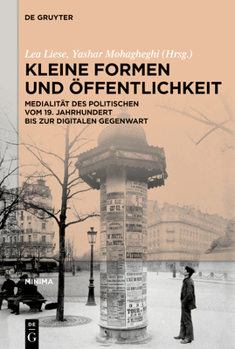 Hardcover Kleine Formen Und Öffentlichkeit: Medialität Des Politischen Vom 19. Jahrhundert Bis Zur Digitalen Gegenwart [German] Book