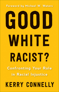 Paperback Good White Racist?: Confronting Your Role in Racial Injustice Book