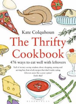 Paperback The Thrifty Cookbook: 476 Ways to Eat Well with Leftovers Book