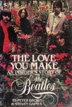 Hardcover The Love You Make: An Insider's Story of the Beatles Book