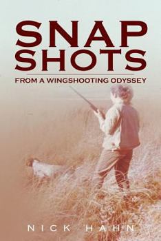 Paperback Snap Shots: from a Wingshooting Odyssey Book