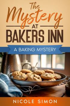 The Mystery at Bakers Inn: A Baking Mystery