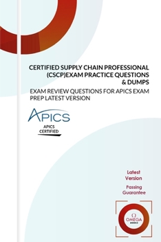 Paperback Certified Supply Chain Professional (CSCP) Exam Practice Questions & Dumps: EXAM REVIEW QUESTIONS for APICS EXAM PREP LATEST VERSION Book