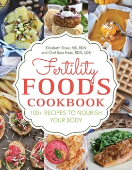 Paperback Fertility Foods: 100+ Recipes to Nourish Your Body While Trying to Conceive Book