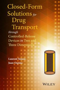 Hardcover Closed-Form Solutions for Drug Transport Through Controlled-Release Devices in Two and Three Dimensions Book