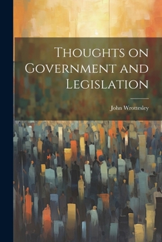 Paperback Thoughts on Government and Legislation Book