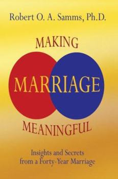 Making Marriage Meaningful: Insights and Secrets from a Forty-Year Marriage