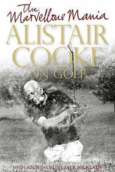 Hardcover The Marvellous Mania: Alistair Cooke On Golf Book