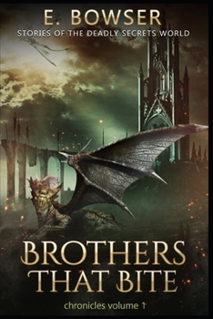Paperback Brothers That Bite Chronicles Volume 1 Stories Of The Deadly Secrets World: Deadly Secrets Novella Book