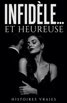 Infidèle... et heureuse (Infidélité)