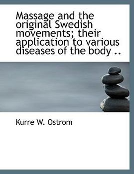 Paperback Massage and the Original Swedish Movements; Their Application to Various Diseases of the Body .. Book