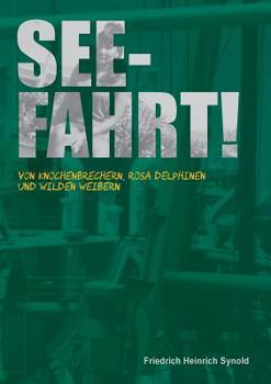 Paperback Seefahrt!: Von Knochenbrechern, rosa Delphinen und wilden Weibern [German] Book